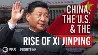Understanding the Complex Relationship Between China, the U.S., and Xi Jinping's Rise to Power